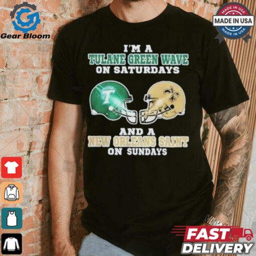 Official I’m A Tulane Green Wave On Saturdays And A New Orleans Saint On Sundays Shirt