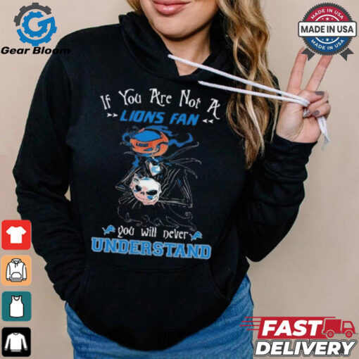 Official Jack Skellington If You Are Not A Detroit Lions Fan You Will Never Understand Shirt