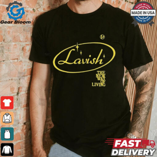 Official Lavish The New Way Of Living t shirt