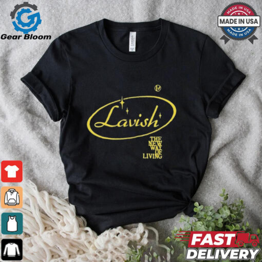 Official Lavish The New Way Of Living t shirt