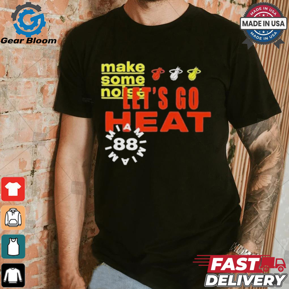 Official Let’s Go Heat Make Some Noise Shirt Official Let’s Go Heat Make Some Noise Shirt