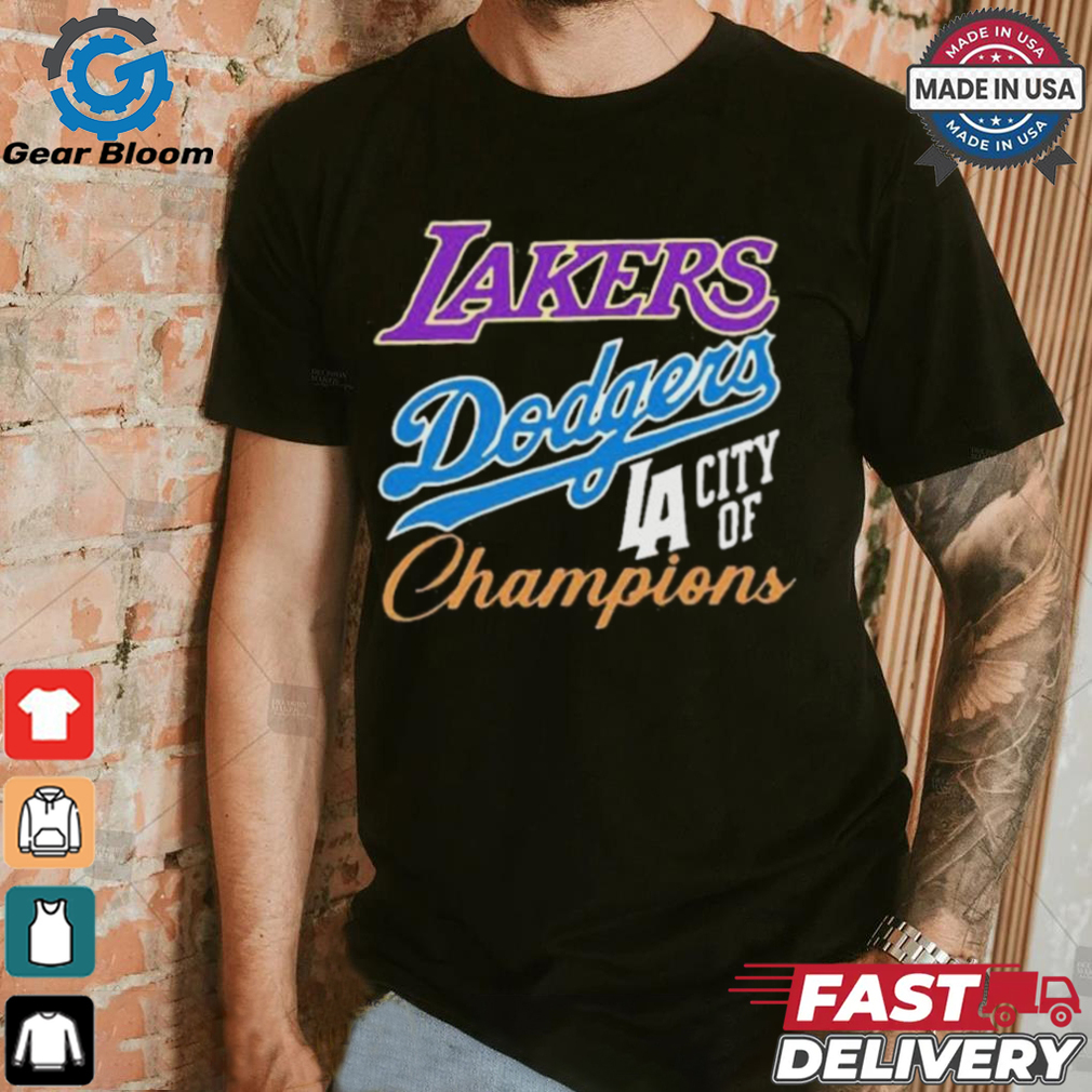 Official Los Angeles Dodgers Los Angeles Lakers Los Angeles City Of Champions Shirt Official Los Angeles Dodgers Los Angeles Lakers Los Angeles City Of Champions Shirt