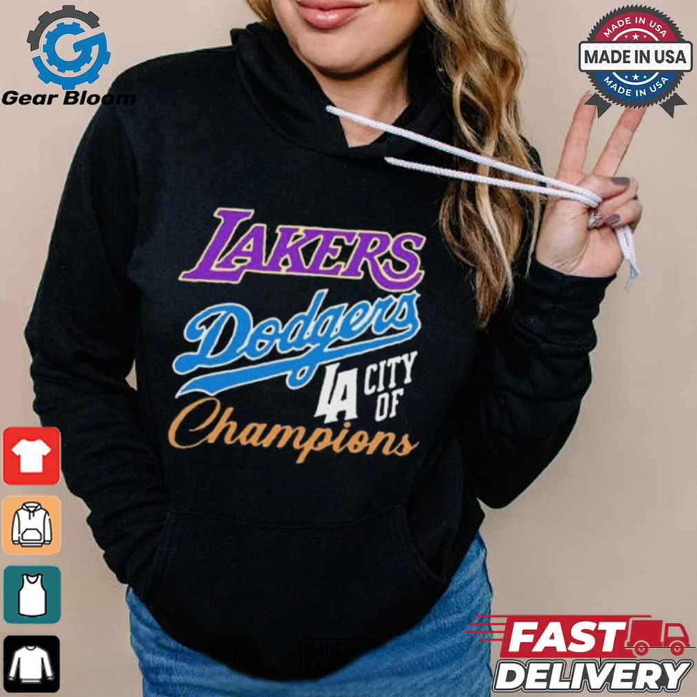 Official Los Angeles Dodgers Los Angeles Lakers Los Angeles City Of Champions Shirt Official Los Angeles Dodgers Los Angeles Lakers Los Angeles City Of Champions Shirt
