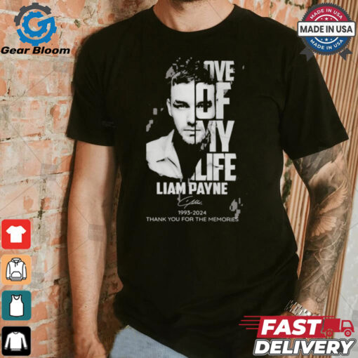 Official Love Of My Life Liam Payne 1993 2024 Thank You For The Memories T Shirt