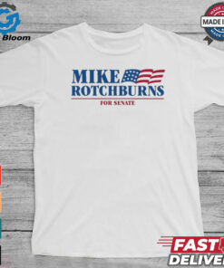 Official Mike Rotchburns ’24 For Senate t shirt