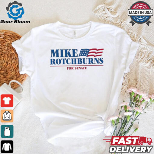 Official Mike Rotchburns ’24 For Senate t shirt