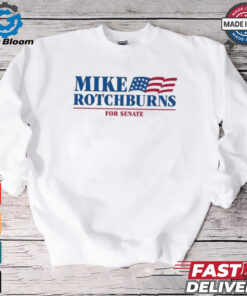 Official Mike Rotchburns ’24 For Senate t shirt