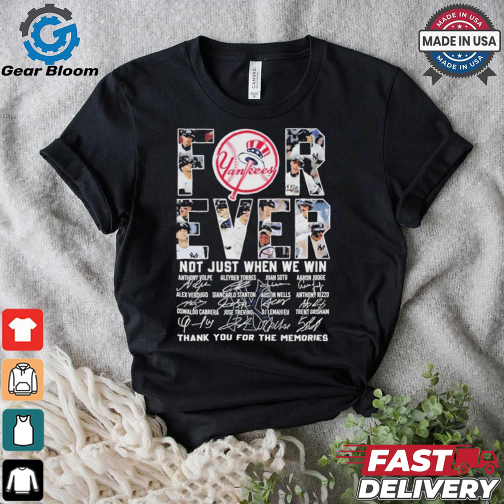 Official New York Yankees Forever Not Just When We Win Thank You For The Memories T Shirt Official New York Yankees Forever Not Just When We Win Thank You For The Memories T Shirt