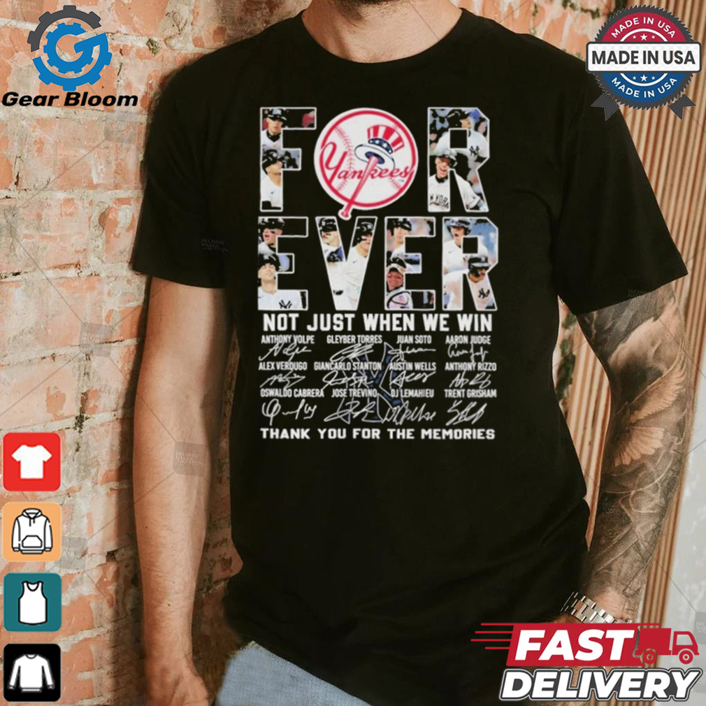 Official New York Yankees Forever Not Just When We Win Thank You For The Memories T Shirt Official New York Yankees Forever Not Just When We Win Thank You For The Memories T Shirt