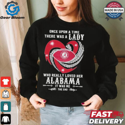 Official Once Upon A Time There Was A Lady Who Really Loved Her Alabama Crimson Tide Diamonds Shirt