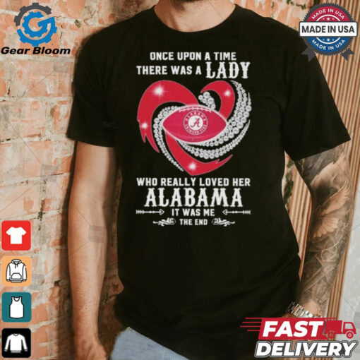 Official Once Upon A Time There Was A Lady Who Really Loved Her Alabama Crimson Tide Diamonds Shirt