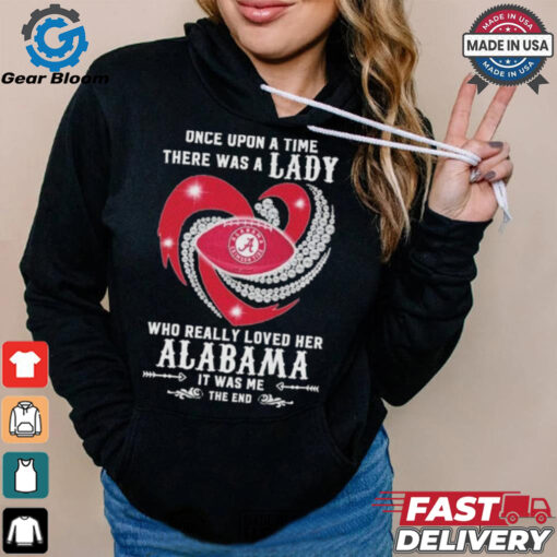 Official Once Upon A Time There Was A Lady Who Really Loved Her Alabama Crimson Tide Diamonds Shirt