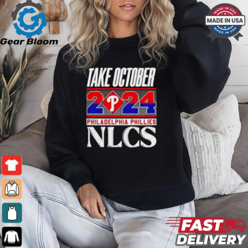 Official Philadelphia Phillies NLCS Take October 2024 shirt