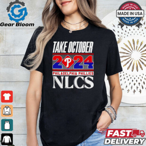 Official Philadelphia Phillies NLCS Take October 2024 shirt