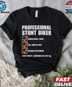 Official Professional Stunt Biker I Defy Gravity, Sometimes The Law Too Shirt