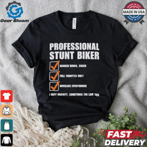 Official Professional Stunt Biker I Defy Gravity, Sometimes The Law Too Shirt