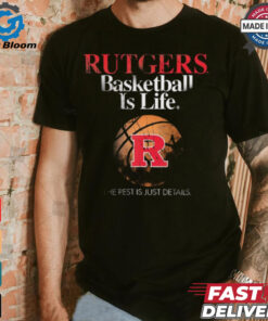 Official Rutgers Basketball Is Life The Rest Is Just Details t shirt