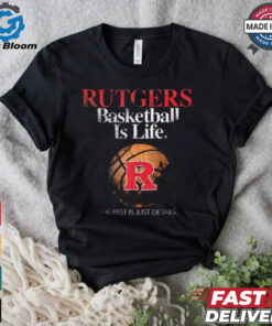 Official Rutgers Basketball Is Life The Rest Is Just Details t shirt