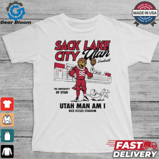 Official Sack Lake City Utah Football Utah Man Am I Rice Eccles Stadium t shirt