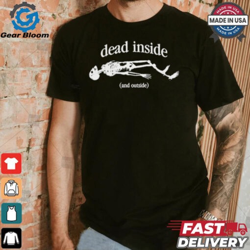 Official Snazzyseagull Dead Inside And Outside Skeleton t shirt