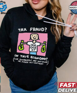 Official Tax Fraud In This Economy The Government Are Watching Me Zoe Bread t shirt