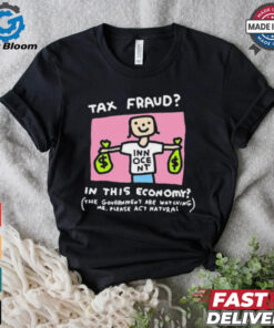 Official Tax Fraud In This Economy The Government Are Watching Me Zoe Bread t shirt