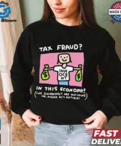 Official Tax Fraud In This Economy The Government Are Watching Me Zoe Bread t shirt