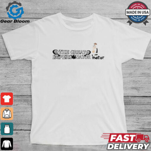 Official The Great Impersonator Inator Shirt