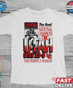Official The Real National Champions Utah Utes 13 0 The Perfect Season 2008 Graphic t shirt