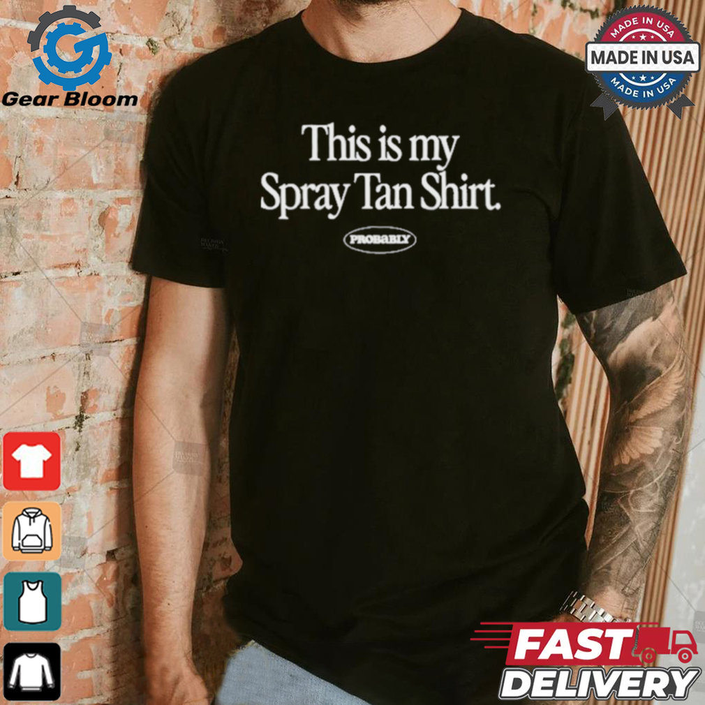 Official This Is My Spray Tan Shirt Official This Is My Spray Tan Shirt