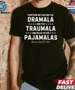 Official Together We Can End The Dramala And The Trauma And Go Relax T Shirt