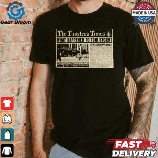 Official Toni Storm – News Flash The Timeless Times What Happened To Toni Storm AEW t shirt