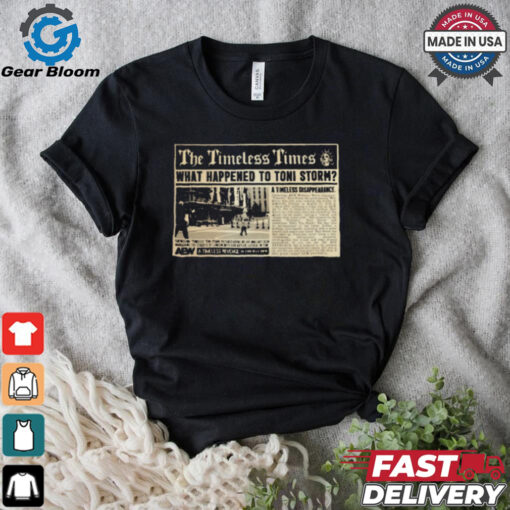 Official Toni Storm – News Flash The Timeless Times What Happened To Toni Storm AEW t shirt