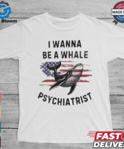 Official Trump I Wanna Be A Whale Psychiatrist Flag Usa Shirt