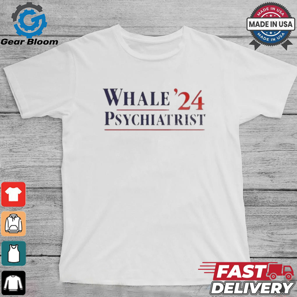 Official Trump Whale Psychiatrist ’24 Shirt Official Trump Whale Psychiatrist ’24 Shirt