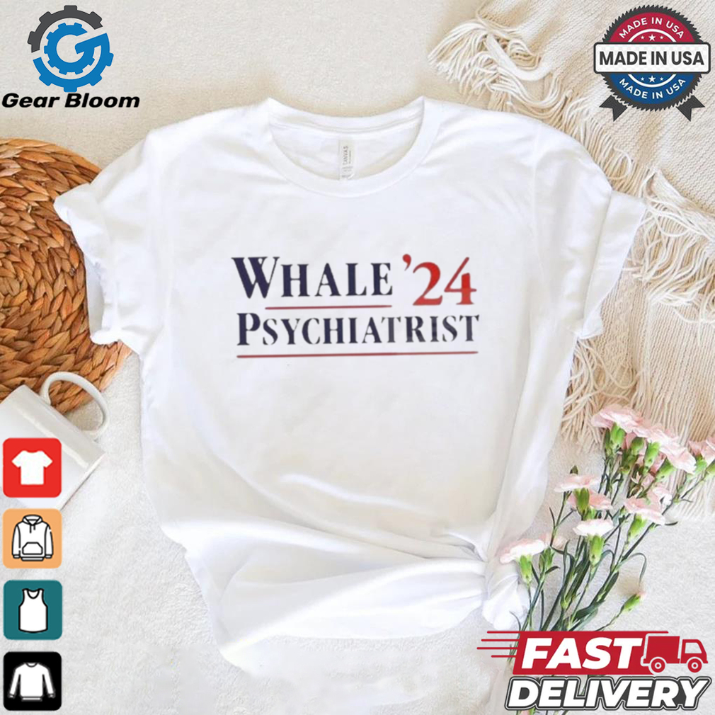 Official Trump Whale Psychiatrist ’24 Shirt Official Trump Whale Psychiatrist ’24 Shirt