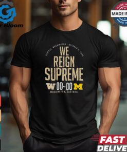 Official Washington Huskies vs. Michigan Wolverines We Reign Supreme October 5, 2024 Shirt