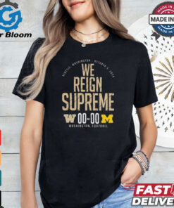 Official Washington Huskies vs. Michigan Wolverines We Reign Supreme October 5, 2024 Shirt