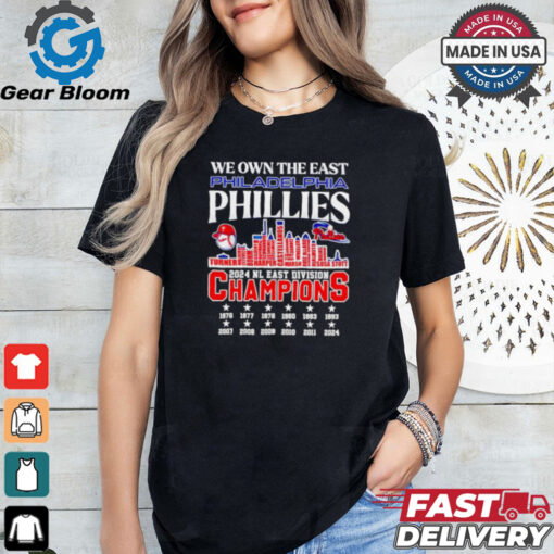 Official We own the east Philadelphia Phillies name skyline 2024 shirt