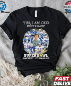 Official Yes, I’m Old But I Saw Dallas Cowboys Super Bowl Champions Signatures Shirt