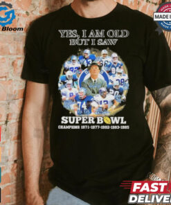 Official Yes, I’m Old But I Saw Dallas Cowboys Super Bowl Champions Signatures Shirt