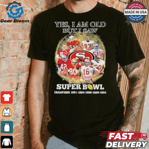 Official Yes, I’m Old But I Saw San Francisco 49ers Super Bowl Champions Signatures Shirt