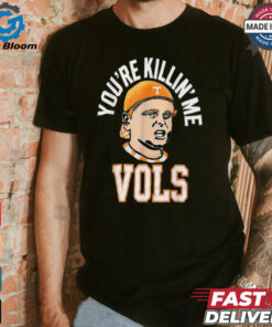 Official You’re killing me vols 2024 T shirt