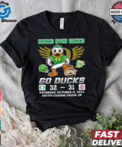 Oregon Ducks Over Bucks 32 31 Go Ducks Shirt