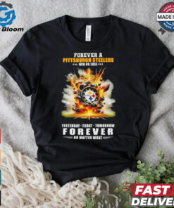 Pittsburgh Steelers win or lose forever no matter what shirt