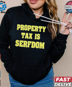 Property Tax Is Serfdom Shirt