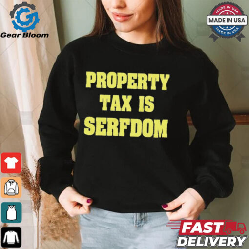 Property Tax Is Serfdom Shirt