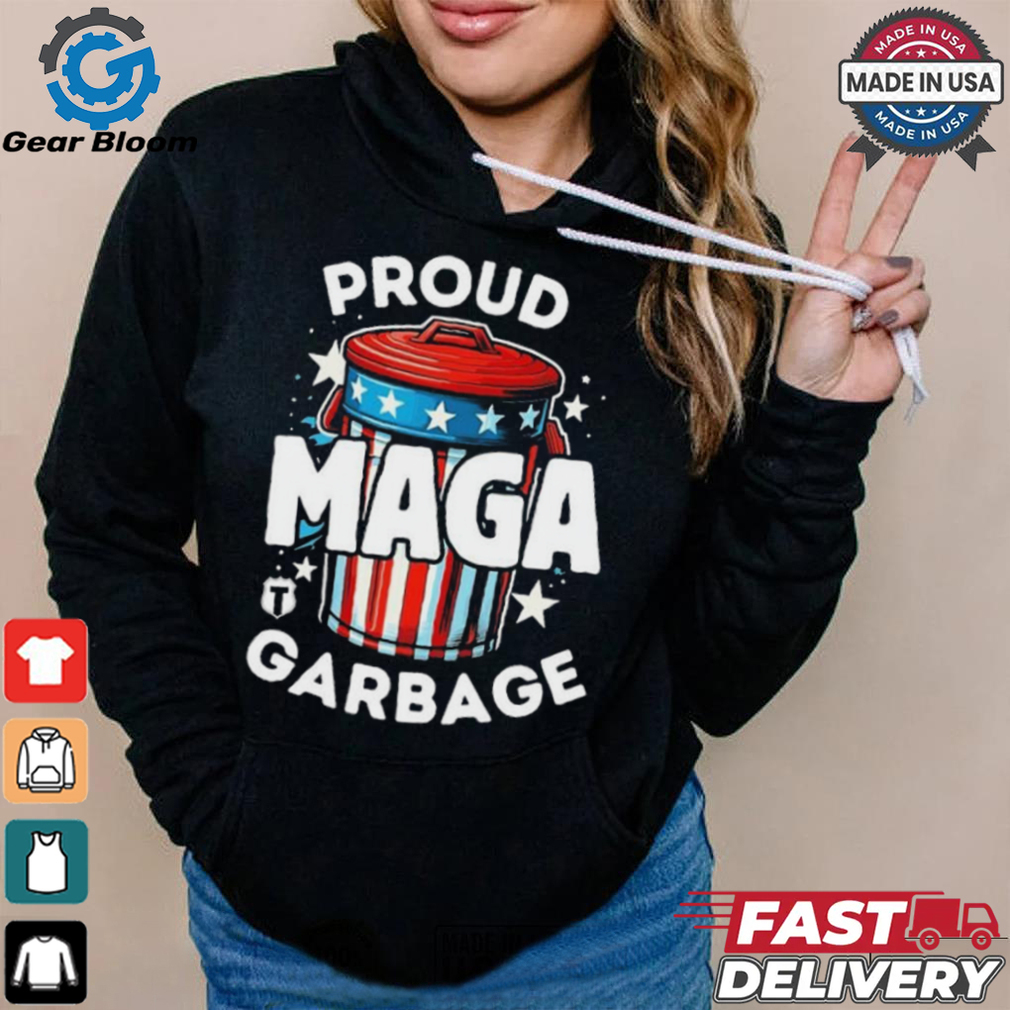 Proud MAGA Garbage T Shirts Proud MAGA Garbage T Shirts