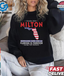 Official United State October 2024 Hurricane Milton Hurricane Survivor Storm Come And Go Florida Is Forever Graphic t shirt2