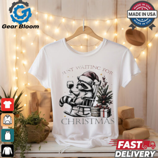 Raccoon drinking wine just waiting for Christmas shirt